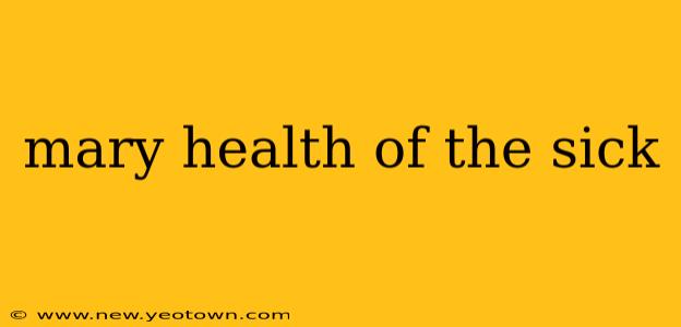 mary health of the sick
