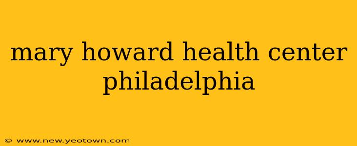 mary howard health center philadelphia