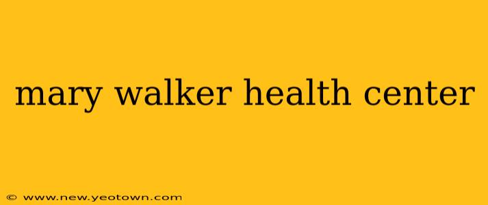 mary walker health center