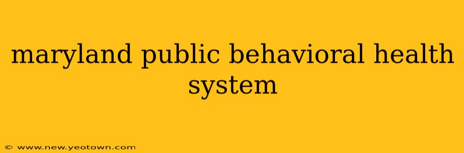 maryland public behavioral health system
