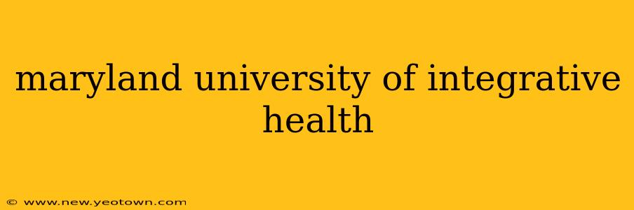 maryland university of integrative health