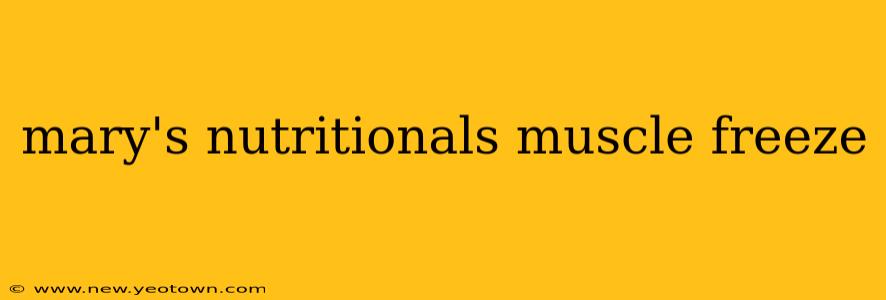 mary's nutritionals muscle freeze