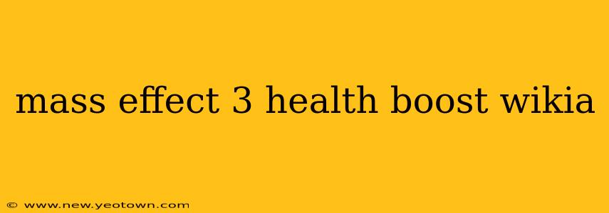 mass effect 3 health boost wikia