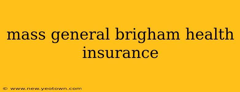 mass general brigham health insurance