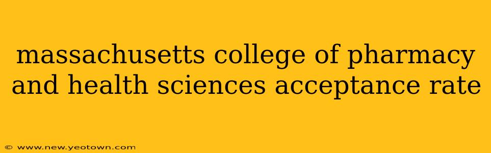 massachusetts college of pharmacy and health sciences acceptance rate