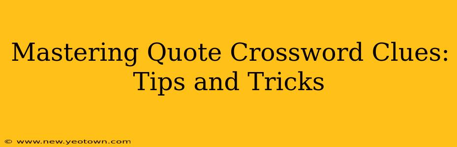 Mastering Quote Crossword Clues: Tips and Tricks