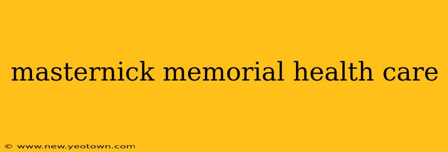 masternick memorial health care