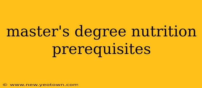 master's degree nutrition prerequisites