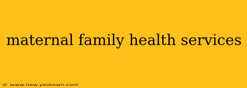 maternal family health services