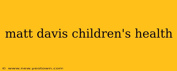 matt davis children's health