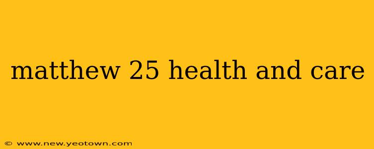 matthew 25 health and care
