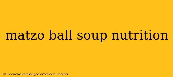 matzo ball soup nutrition