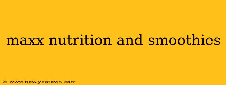 maxx nutrition and smoothies
