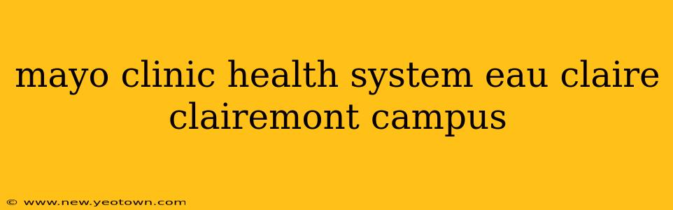 mayo clinic health system eau claire clairemont campus
