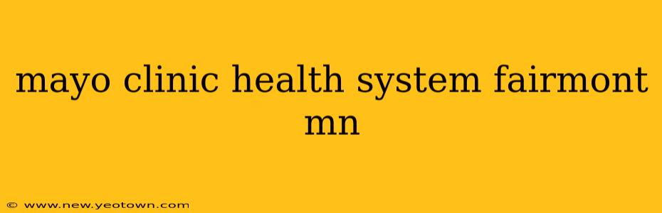 mayo clinic health system fairmont mn