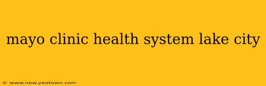 mayo clinic health system lake city
