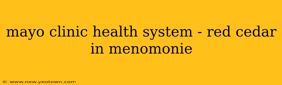 mayo clinic health system - red cedar in menomonie