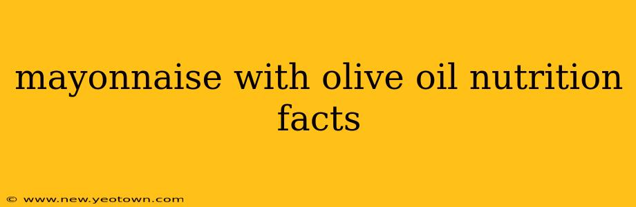 mayonnaise with olive oil nutrition facts