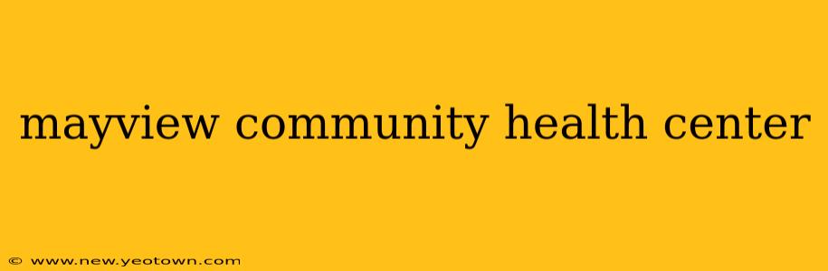 mayview community health center