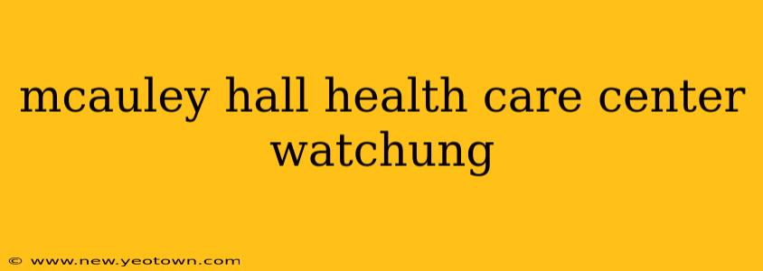 mcauley hall health care center watchung