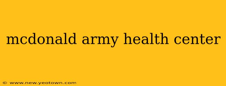 mcdonald army health center