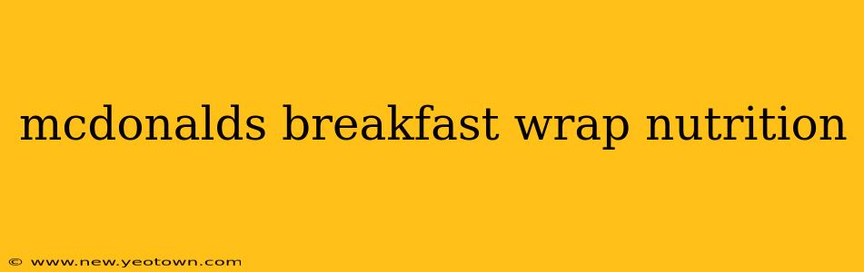 mcdonalds breakfast wrap nutrition