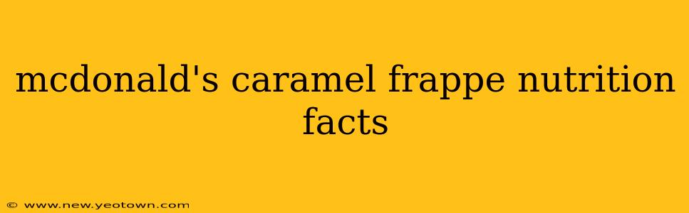 mcdonald's caramel frappe nutrition facts