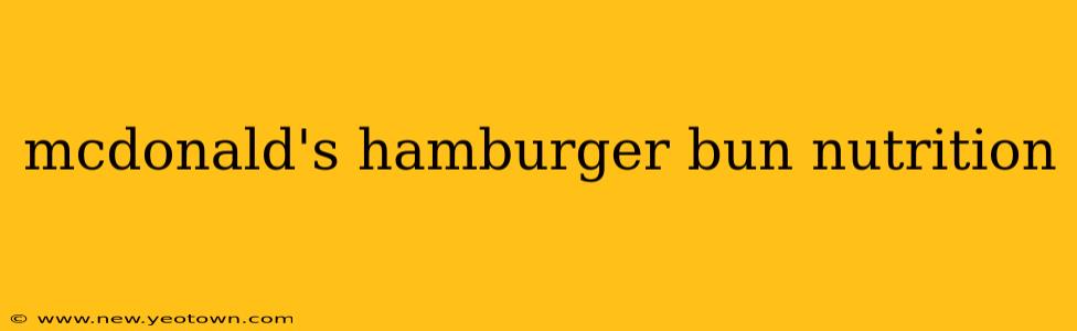 mcdonald's hamburger bun nutrition