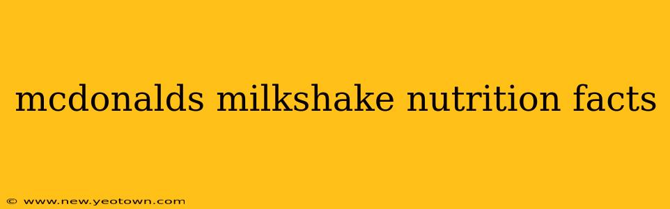 mcdonalds milkshake nutrition facts