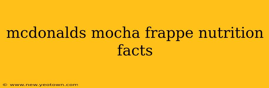 mcdonalds mocha frappe nutrition facts