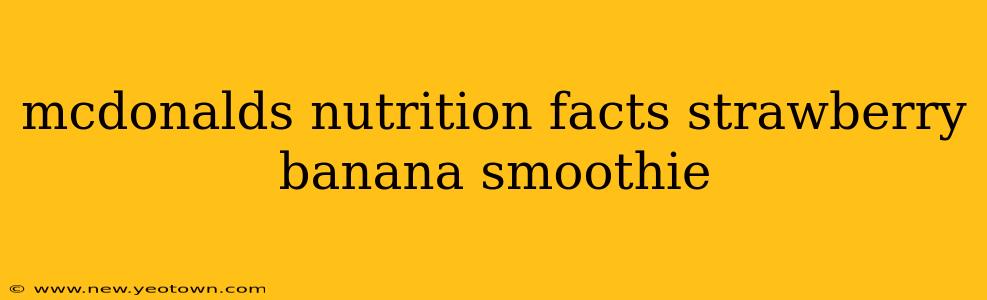 mcdonalds nutrition facts strawberry banana smoothie