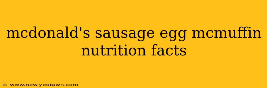 mcdonald's sausage egg mcmuffin nutrition facts