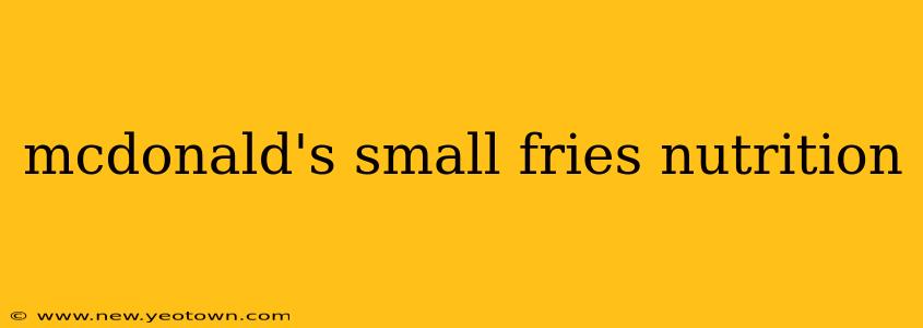mcdonald's small fries nutrition