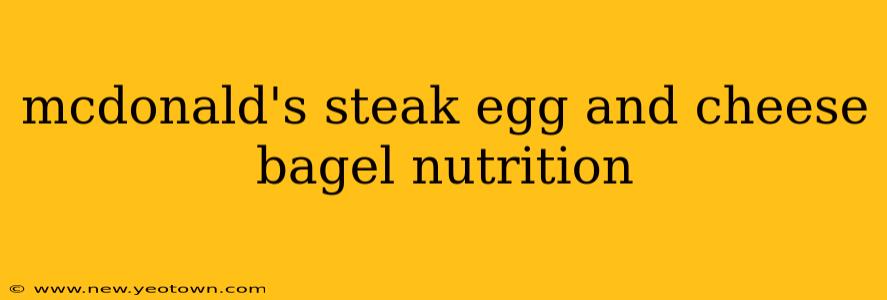mcdonald's steak egg and cheese bagel nutrition
