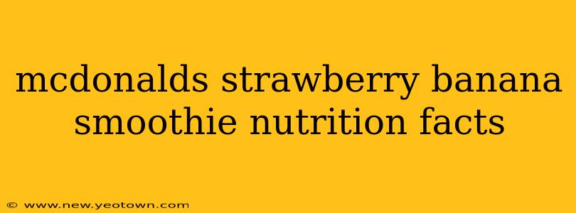 mcdonalds strawberry banana smoothie nutrition facts