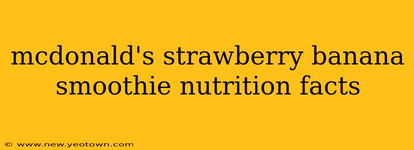 mcdonald's strawberry banana smoothie nutrition facts