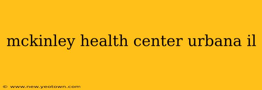 mckinley health center urbana il