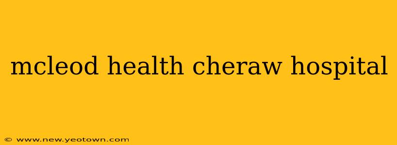 mcleod health cheraw hospital