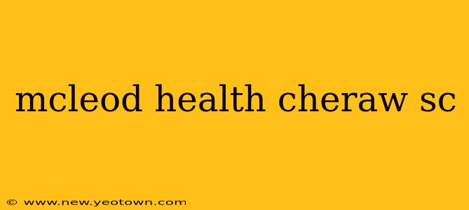 mcleod health cheraw sc