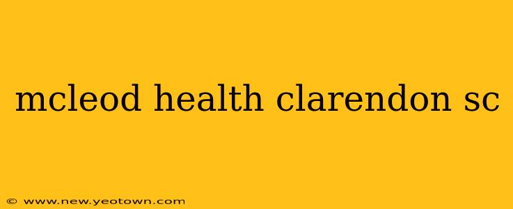 mcleod health clarendon sc