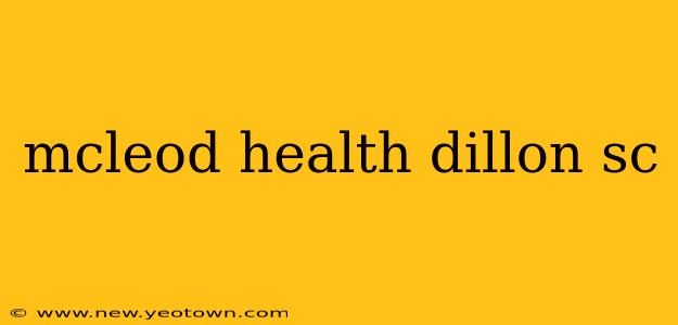 mcleod health dillon sc