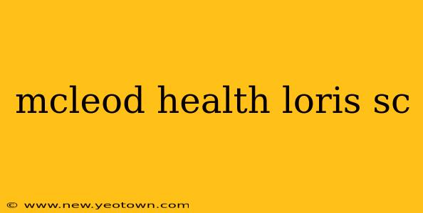 mcleod health loris sc