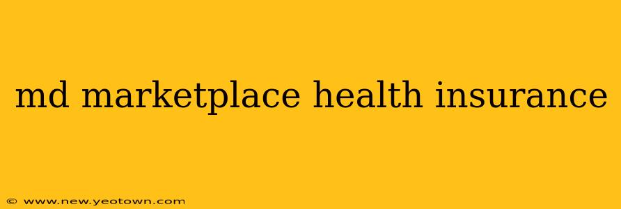md marketplace health insurance