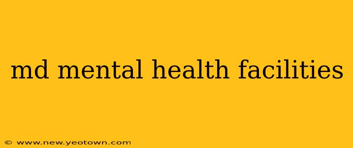 md mental health facilities