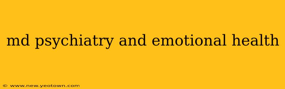 md psychiatry and emotional health