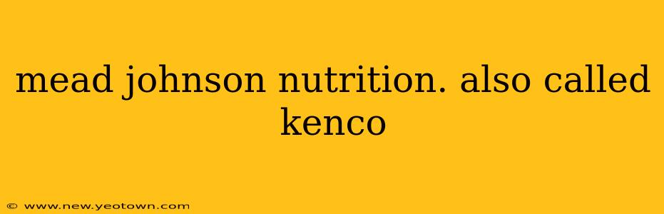 mead johnson nutrition. also called kenco