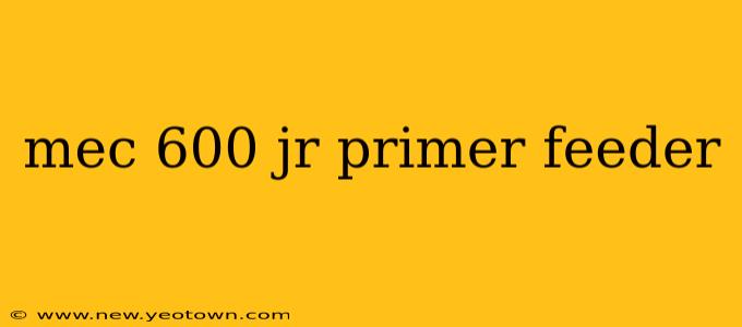 mec 600 jr primer feeder