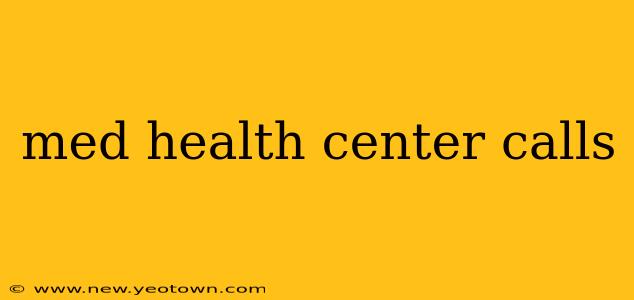 med health center calls