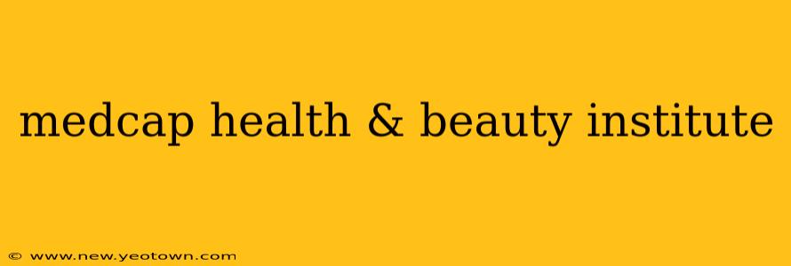 medcap health & beauty institute