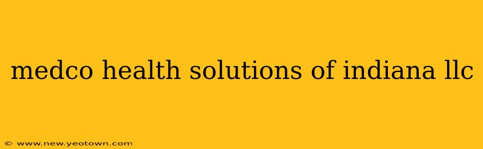 medco health solutions of indiana llc